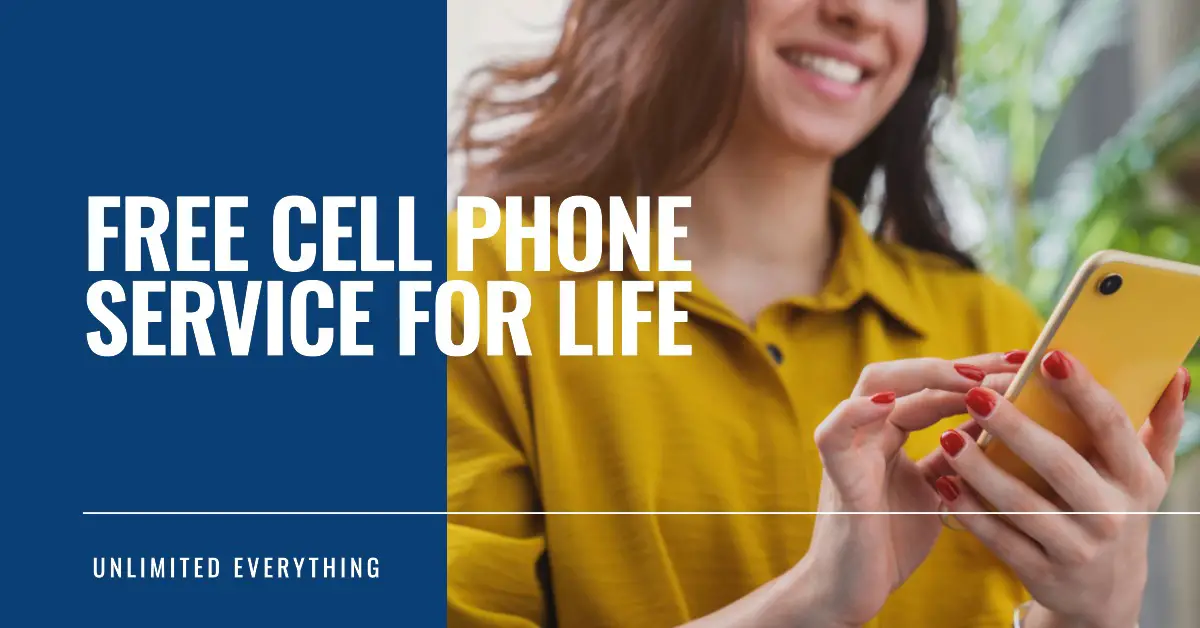 Free Cell Phone Service for Life Unlimited Everything (2023)