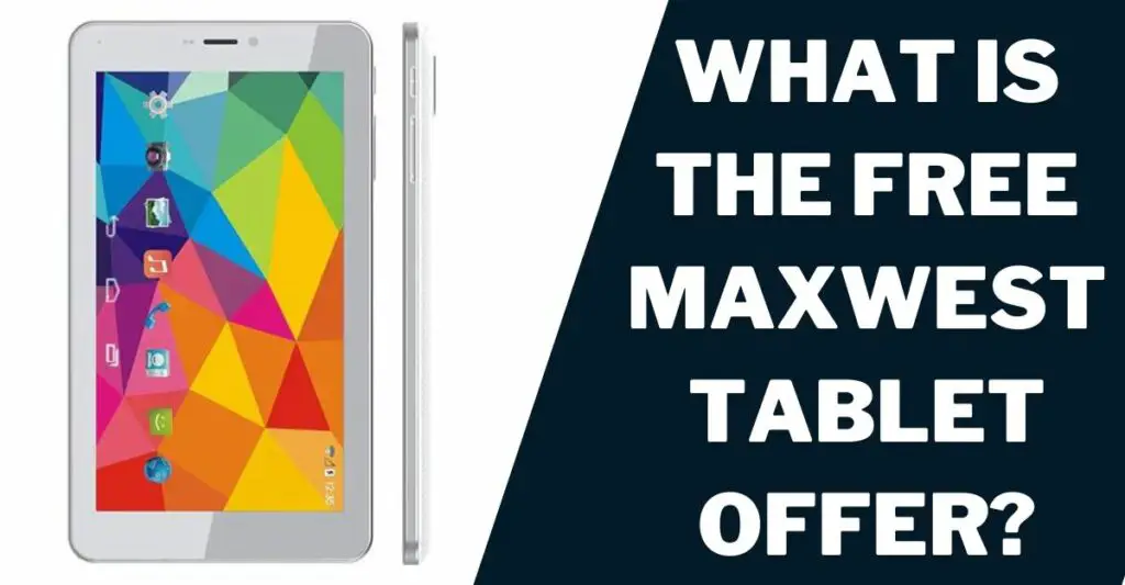What is the Free Maxwest Tablet Offer?
